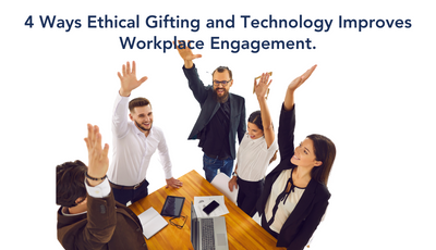 4 ways to Enhance Workplace Engagement with Ethical Gifting and Technology